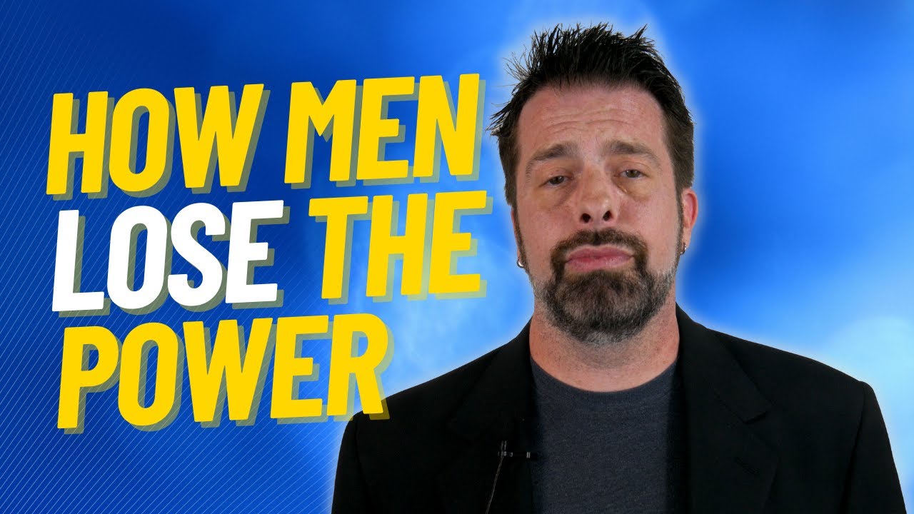 How Men Lose The Power In Relationships