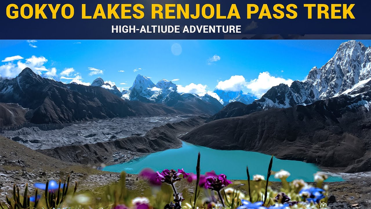 Gokyo Lakes   Renjo La Pass Trek