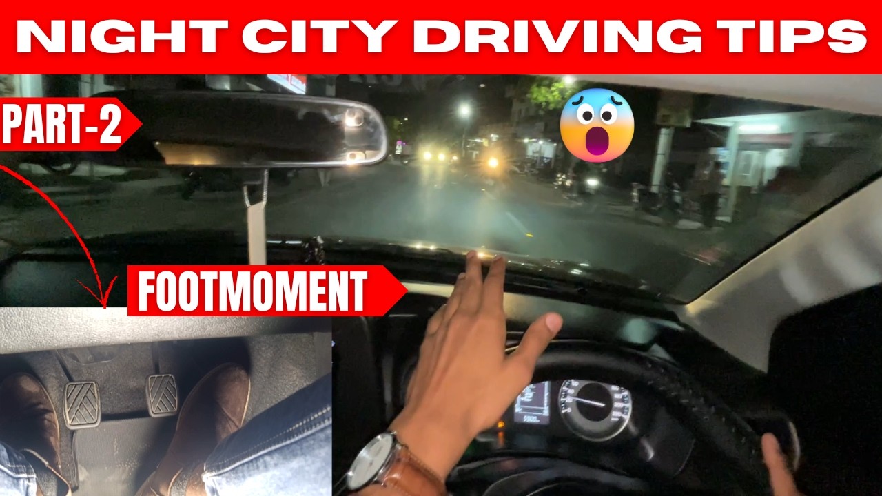 PART-02 City Night Driving TIPS With Footmoments