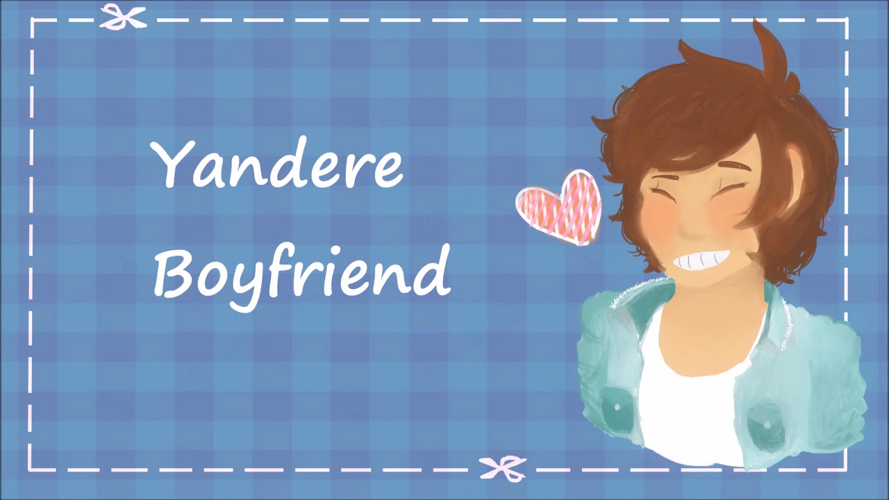 Yandere Boyfriend [Yandere][Psycho]