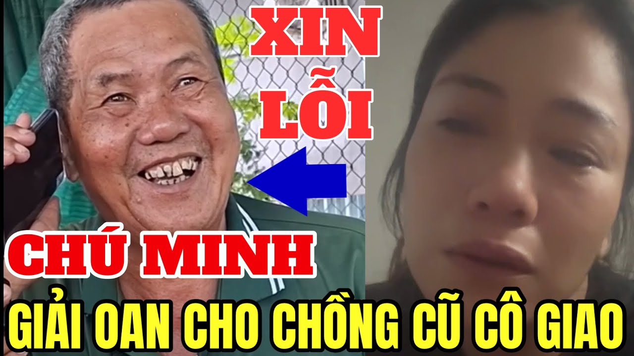 Chú Minh Cuối Đầu Xin Lỗi Lên Tiếng Giải Oan Cho Chồng Con Cô Giao