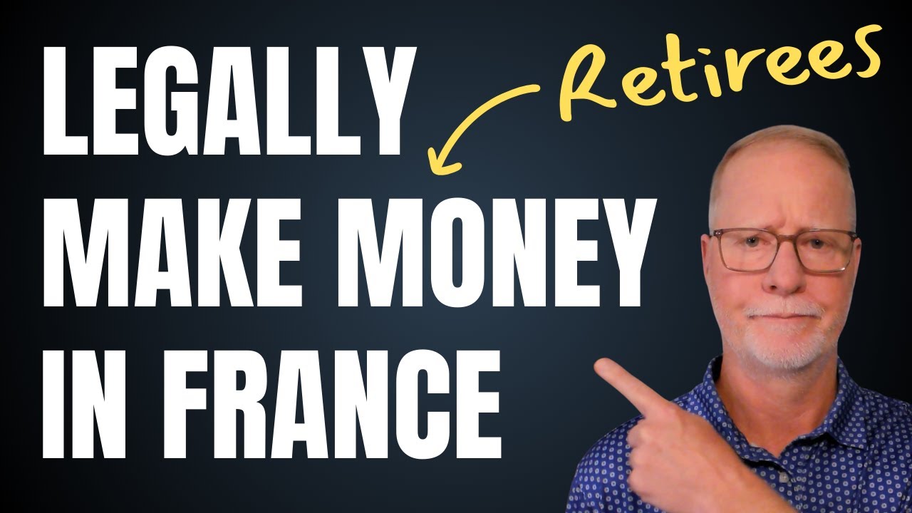 French Expert: Can You Make Money While Retired In France?