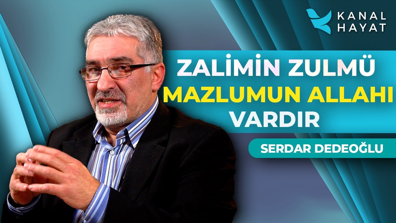 Zalimin Zulm&uuml; Varsa Mazlumun Allah'ı Var | Kutsal Sırlar | Serdar Dedeoğlu |  Kanal Hayat