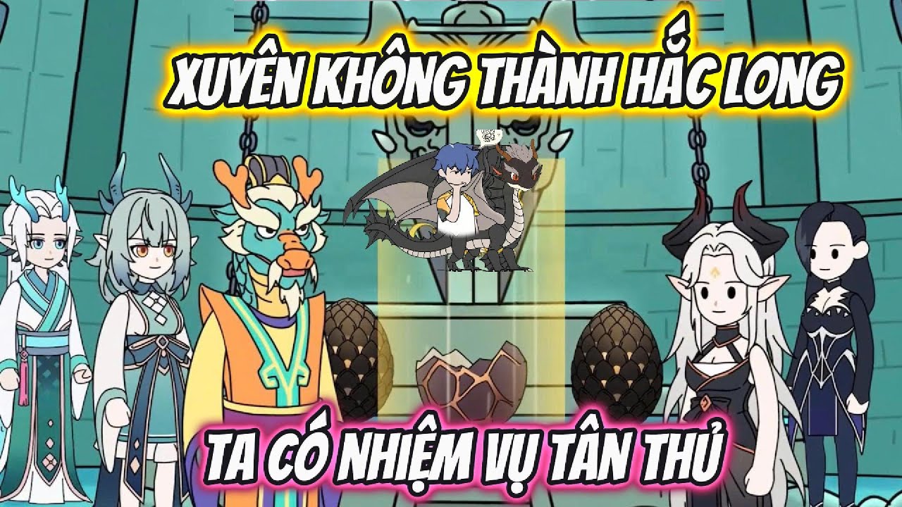 Xuyên Không Thành Hắc Long Ta Có Nhiệm Vụ Tân Thủ Full 1-14 | HH Xuyên Không