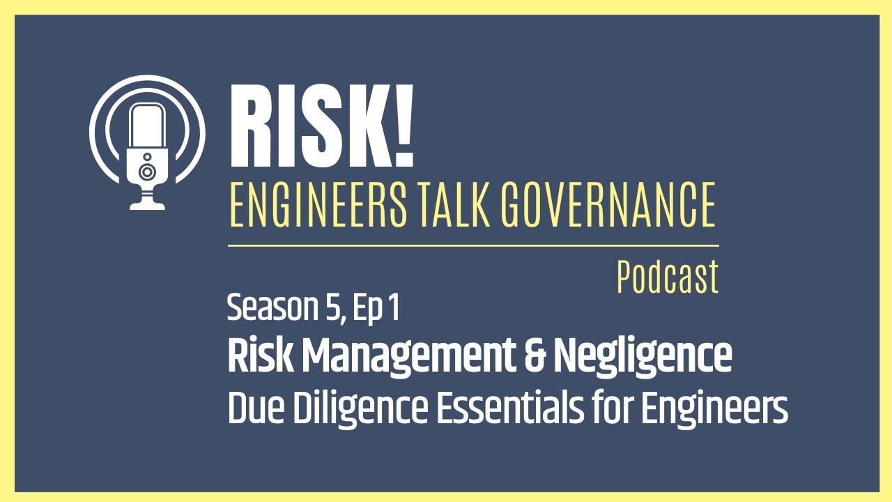 Risk Management & Negligence - Due Diligence Essentials for Engineers (Risk! Podcast)