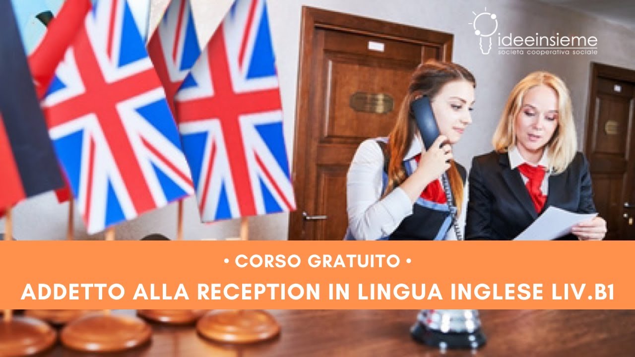 Presentazione corso Addetto alla Reception in lingua inglese • Gratuito | Idee Insieme soc.coop.soc.
