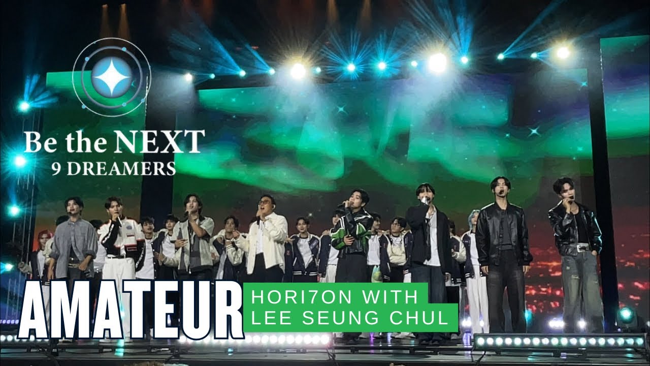 AMATEUR - Lee Seung Chul x HORI7ON with TOP 20 Dreamers | BE THE NEXT: 9 Dreamers The Final Showdown
