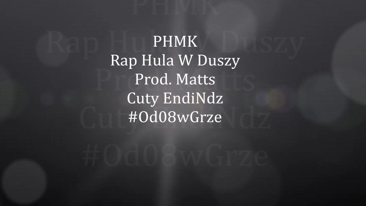 PHMK - Rap Gra Mi  w Duszy (Prod. Matts, Cuty EndiNdz) #Od08wGrze