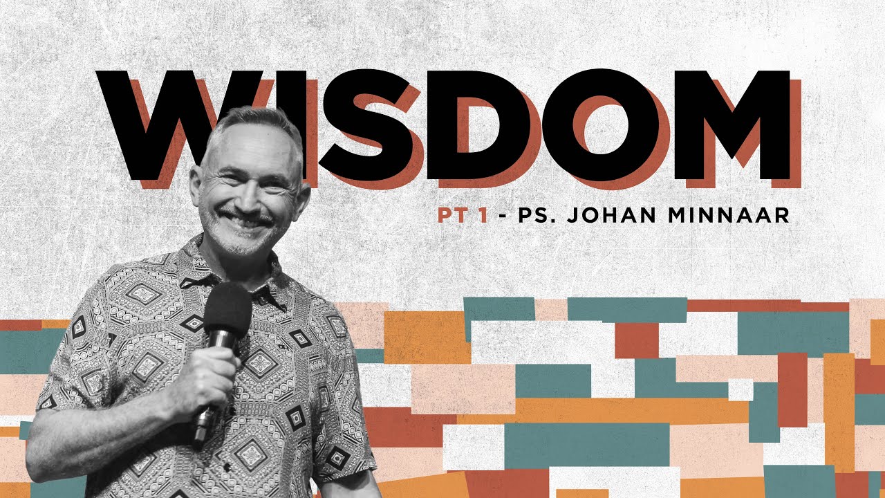 Wisdom Series Pt 1 - Ps Johan Minnaar