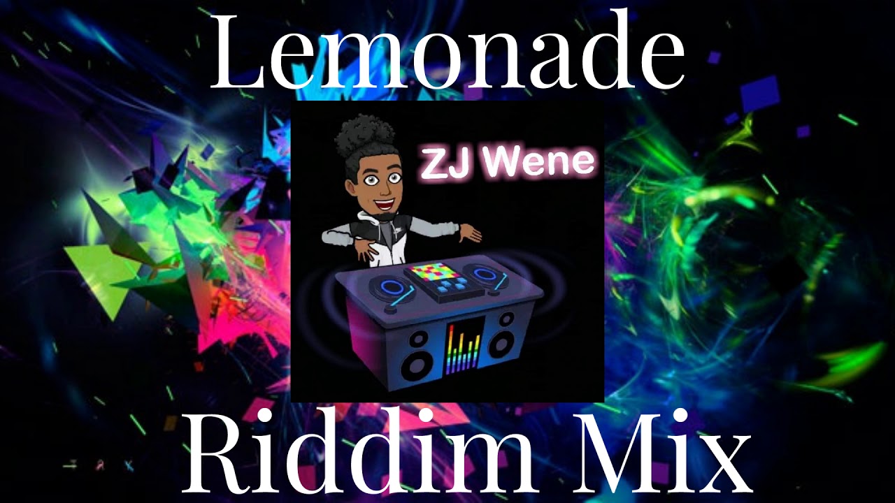 Lemonade Riddim Mix | By Zj Wene