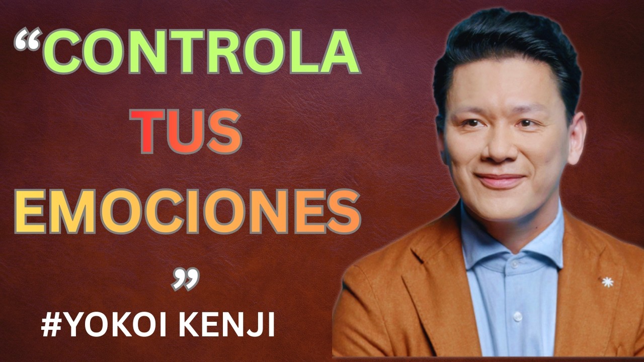 El Poder de Controlar tus Emociones | Inspirado en || Yokoi Kenji#ControlEmocional#Motivación