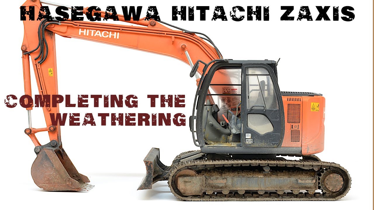 Weathering Hasegawa's Hitachi Zaxis 135 US Part 2 (finished)