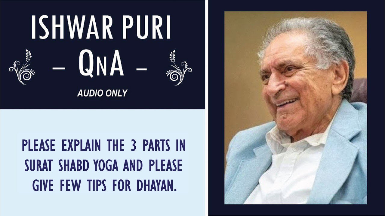 Please explain the 3 parts in Surat Shabd Yoga and please give few tips for Dhayan | | QnA