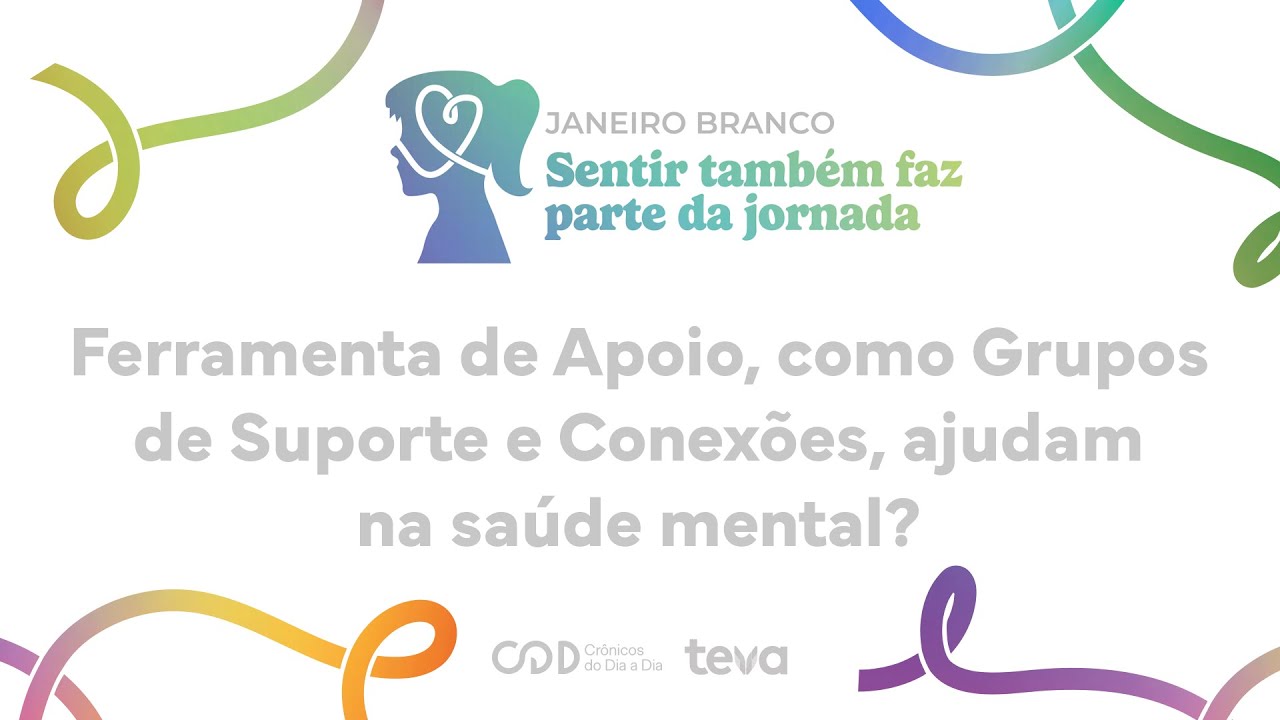 Janeiro Branco | Grupos de suporte e conexões