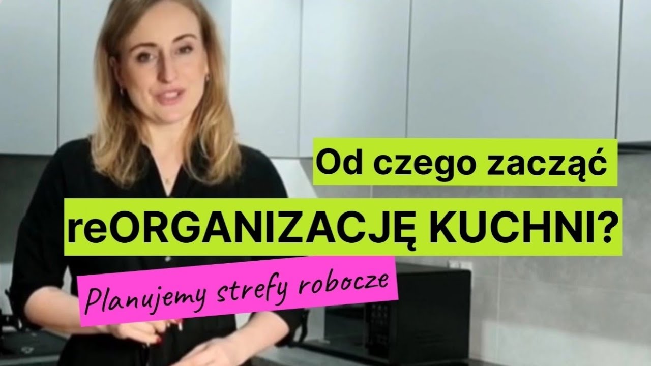 🏡 reORGANIZACJA KUCHNI- od czego zacząć? 👉 5 STREF ROBOCZYCH