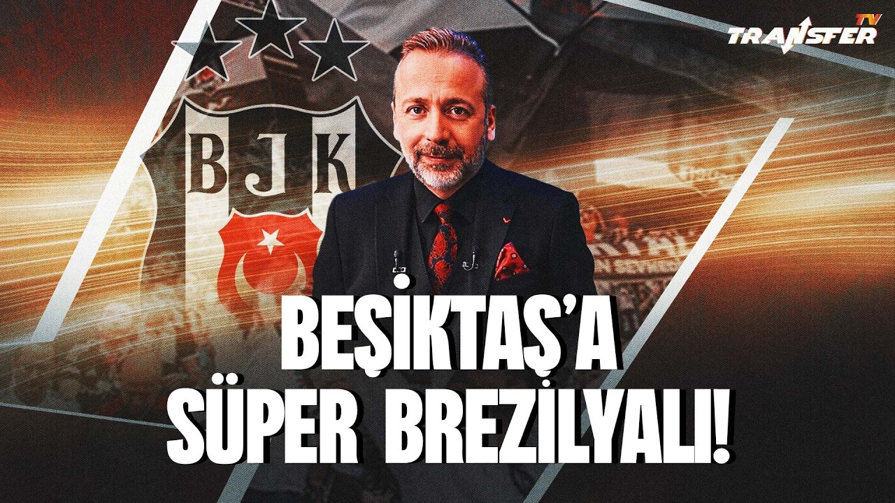 BEŞİKTAŞ’A SÜPER BREZİLYALI! / ZEKİ UZUNDURUKAN