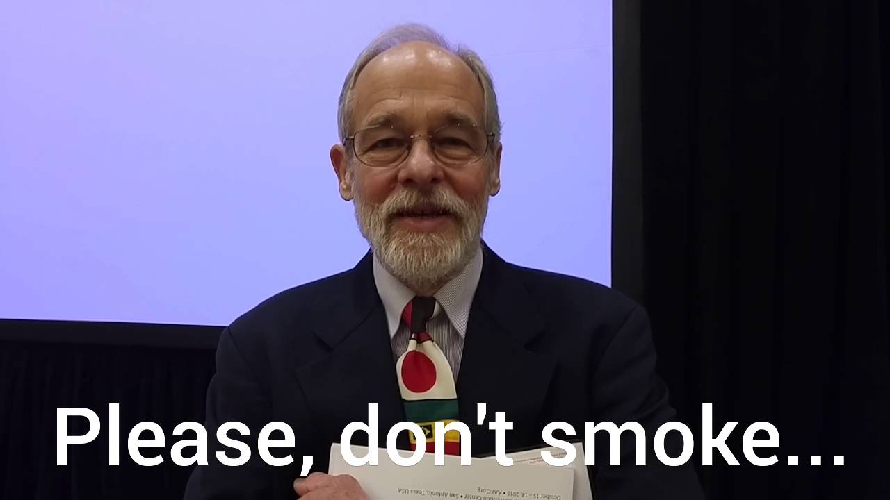 Dr. Robert Kacmarek: Please, don't smoke...