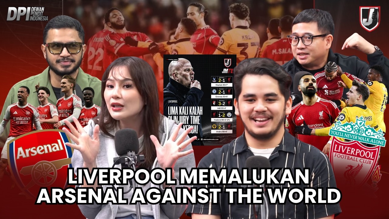 LIVERPOOL MEMALUKAN! ARSENAL AGAINST THE WORLD