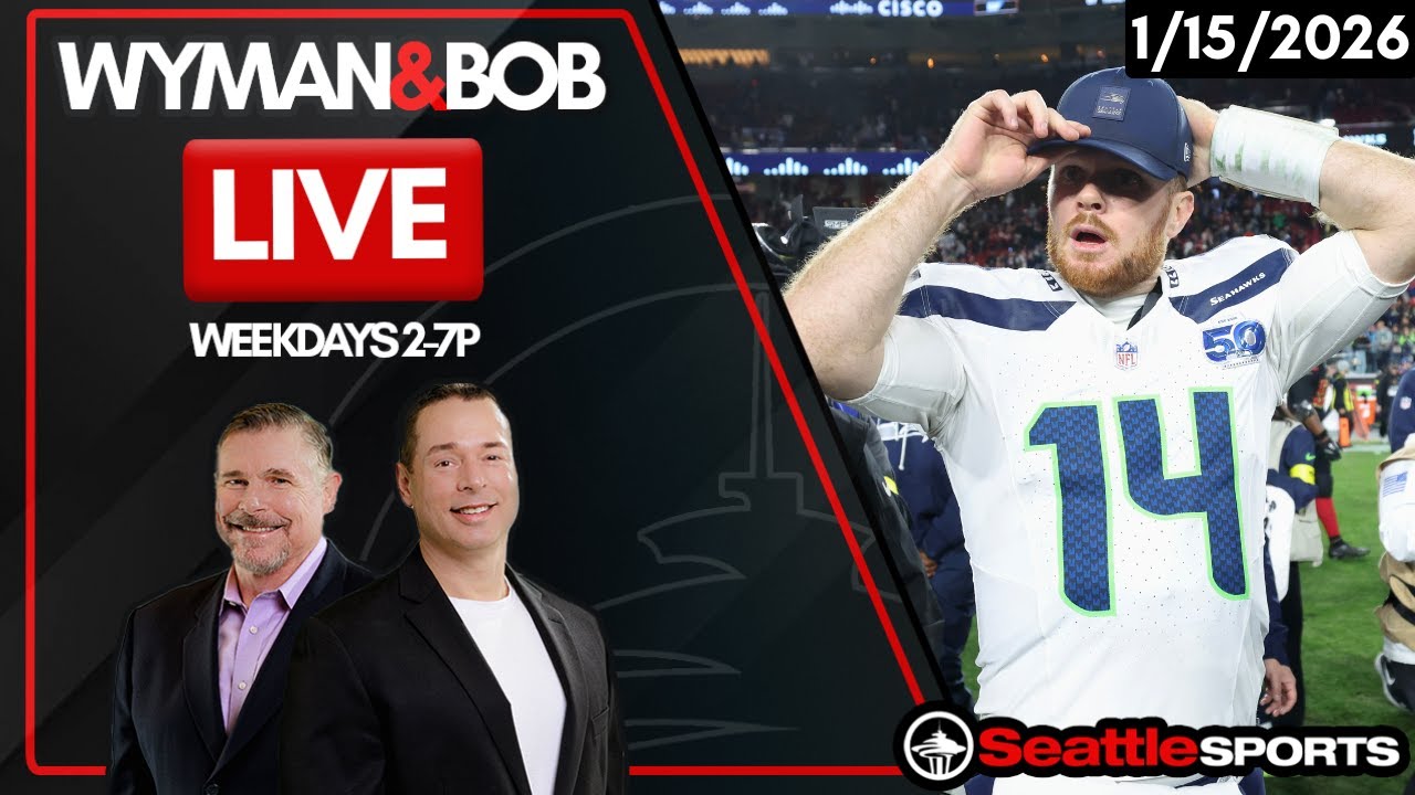 Wyman & Bob LIVE - Seattle Sports News & Analysis | 1/15/2026