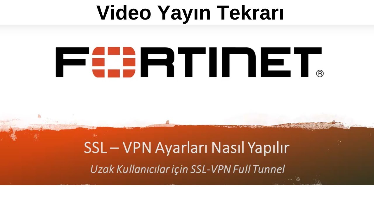 Fortigate SSL-VPN Full Tunnel Kurulumu – Adım Adım Rehber - Video Tekrarı