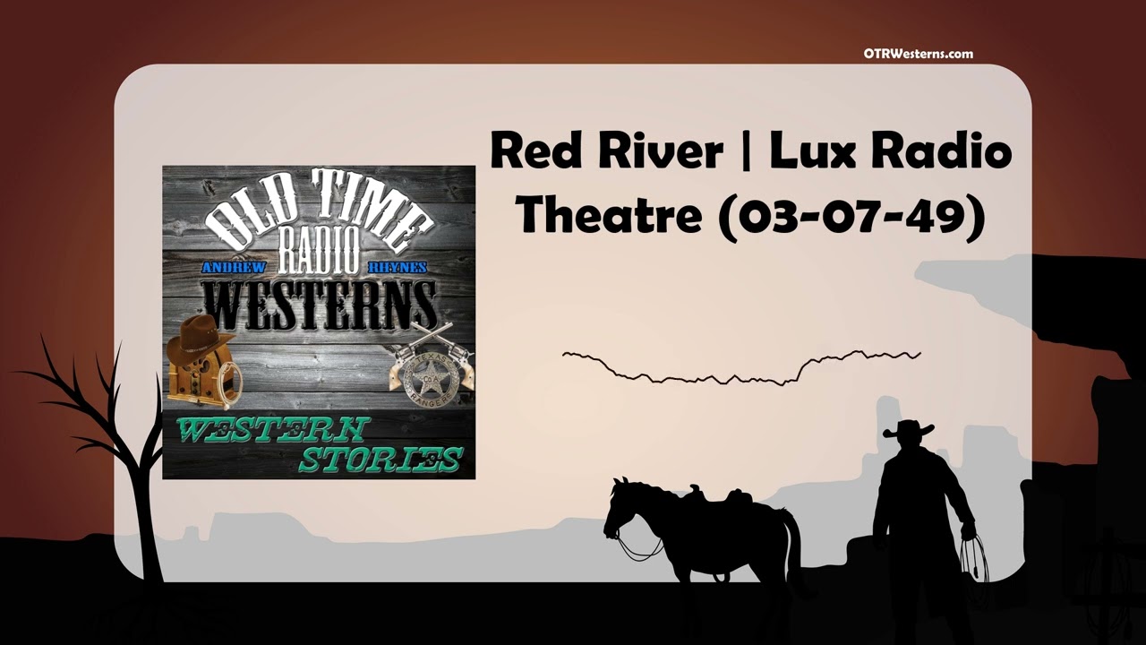 Red River | Lux Radio Theatre (03-07-49)