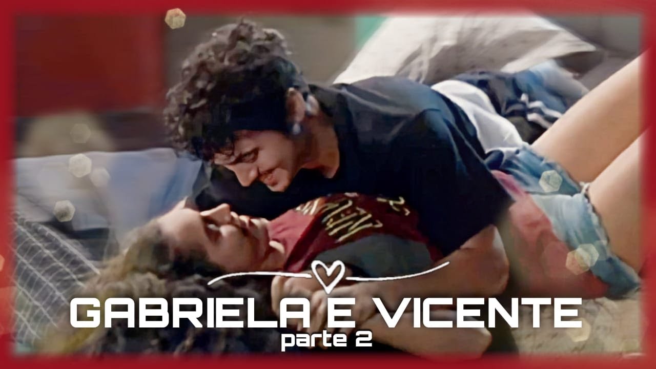 HISTÓRIA DE GABRIELA E VICENTE - ( PARTE 2 ) #gabicente