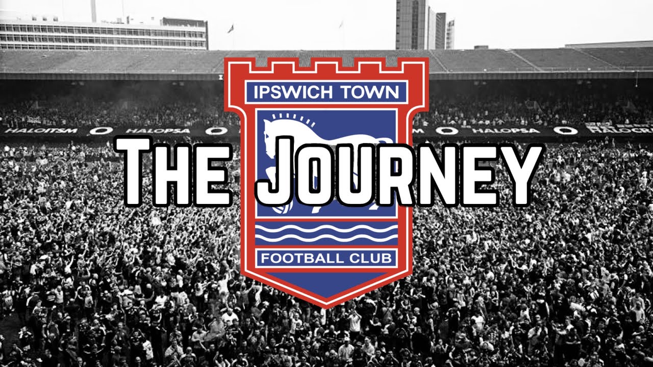 Ipswich Town | The Journey