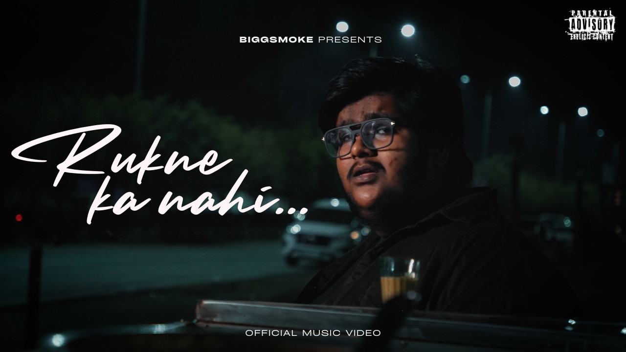 BIGGSMOKE - RUKNE KA NAHI | OFFICIAl MUSIC VIDEO