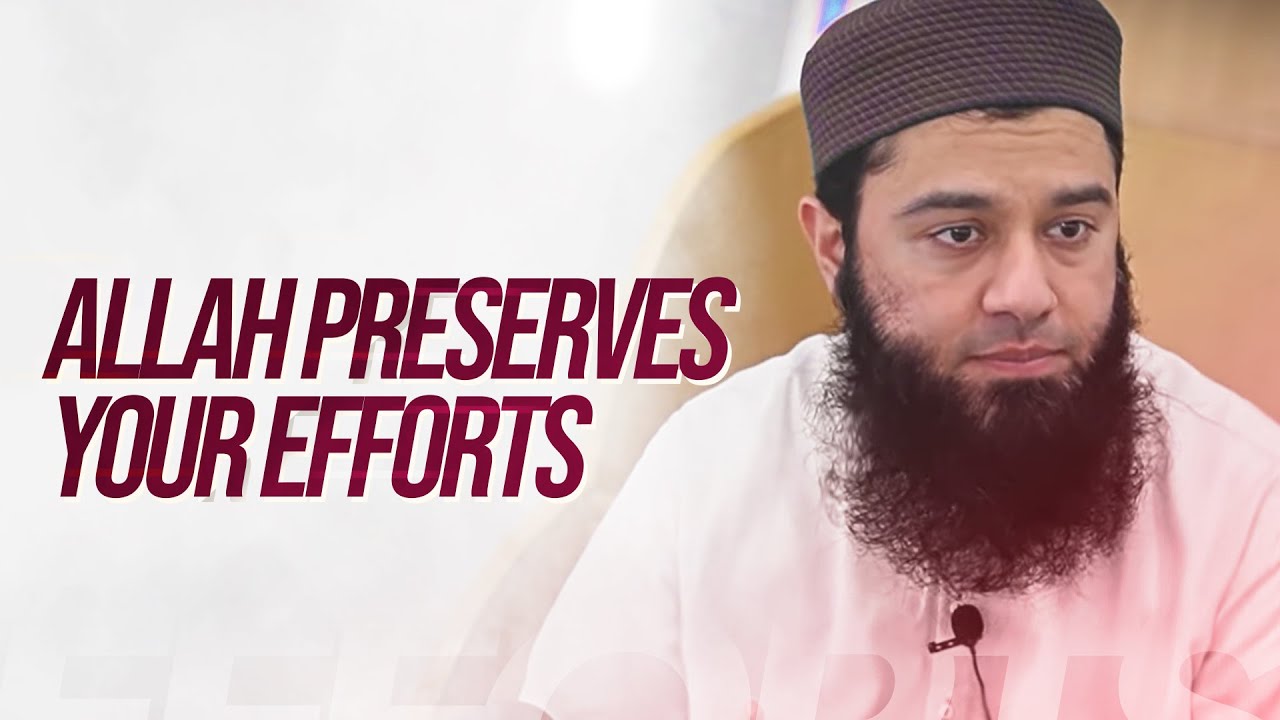 Allah preserves your efforts | Moeen Mahmood | Naseeha Institute