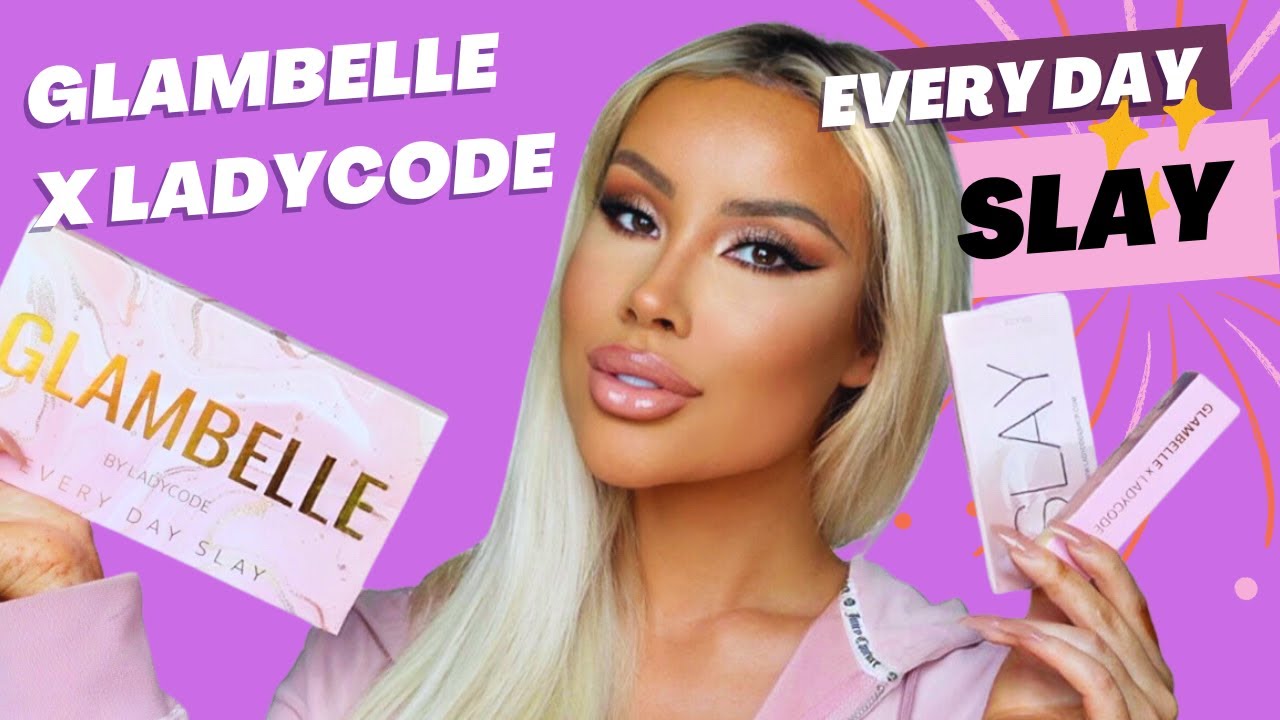 GLAMBELLE X LADYCODE: EVERY DAY SLAY
