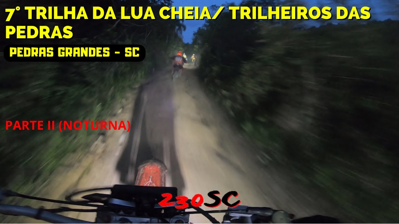 7° TRILHA DA LUA CHEIA 2022 - PEDRAS GRANDES / SC - @230SC PARTE II NOTURNA
