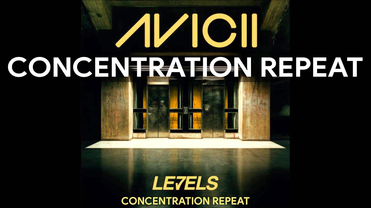 Avicii   Levels - Concentration Repeat