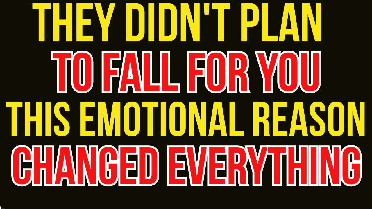 They Didn't Plan to Fall for You—This Emotional Reason Changed Everything