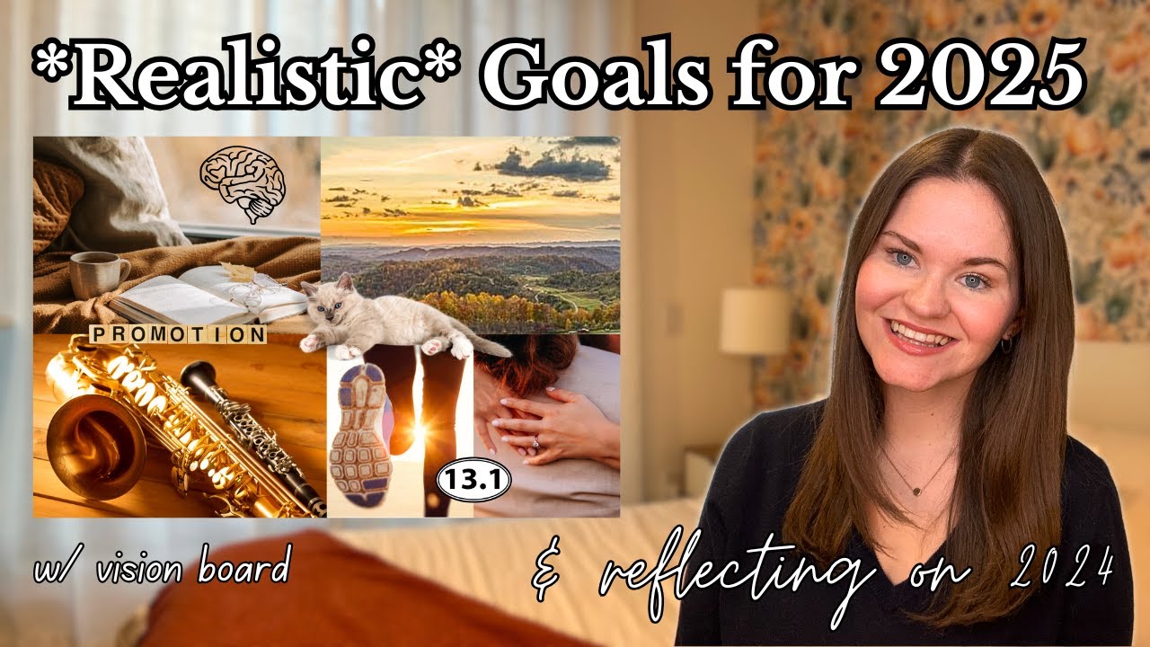 Setting *Realistic* Goals for 2025 |  Vision Board, 2024 Reflection, & YouTube Announcement