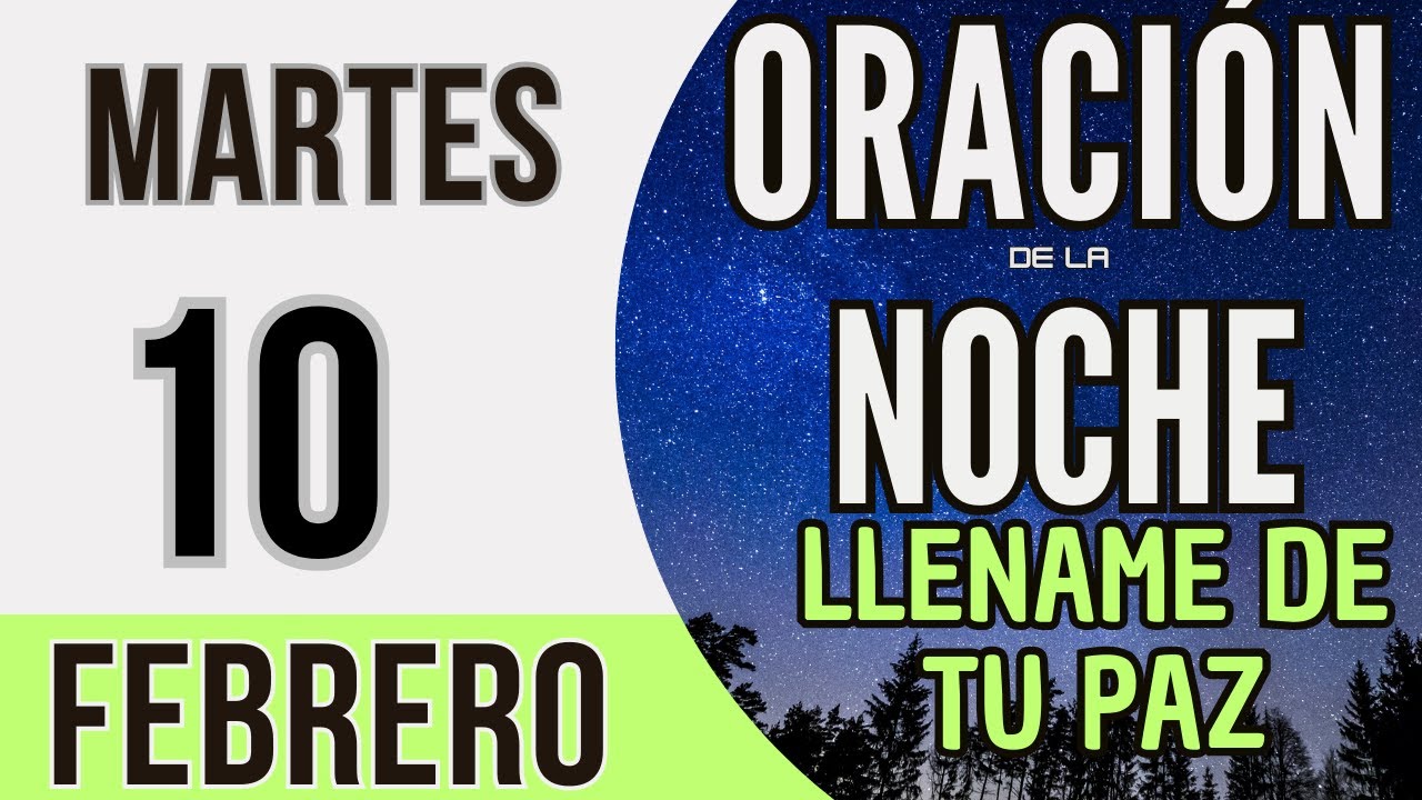 ORACIÓN DE LA NOCHE DE HOY MARTES 10 DE FEBRERO DE 2026