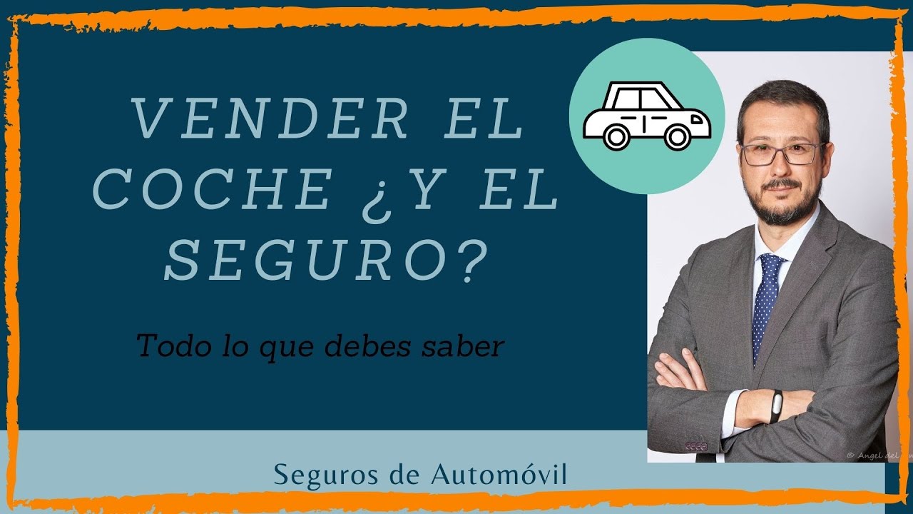 Vender el coche ¿con el SEGURO que se hace?