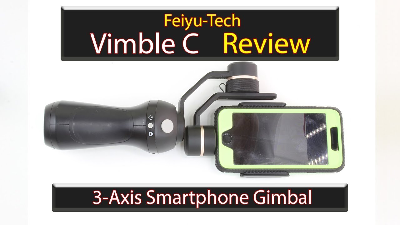 Feiyu-Tech Vimble C Review - 3-Axis Mobile Gimbal