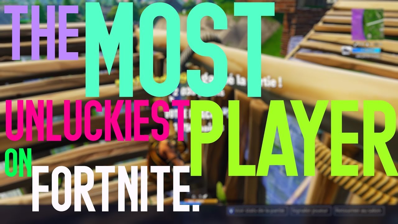 The unluckiest player on FORTNITE !