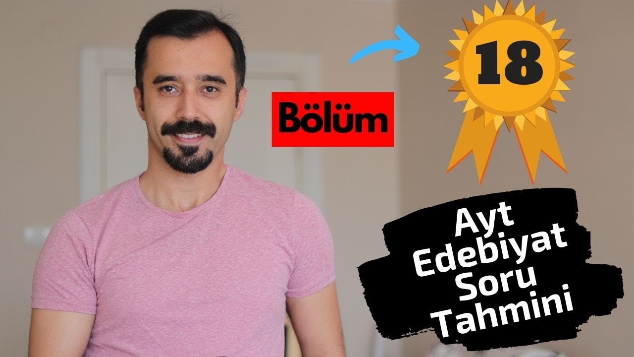 Ayt Edebiyat Soru Tahmini -18 ( Ösym Ne Sorar - Yks  Ayt Türk Dili ve Edebiyatı )