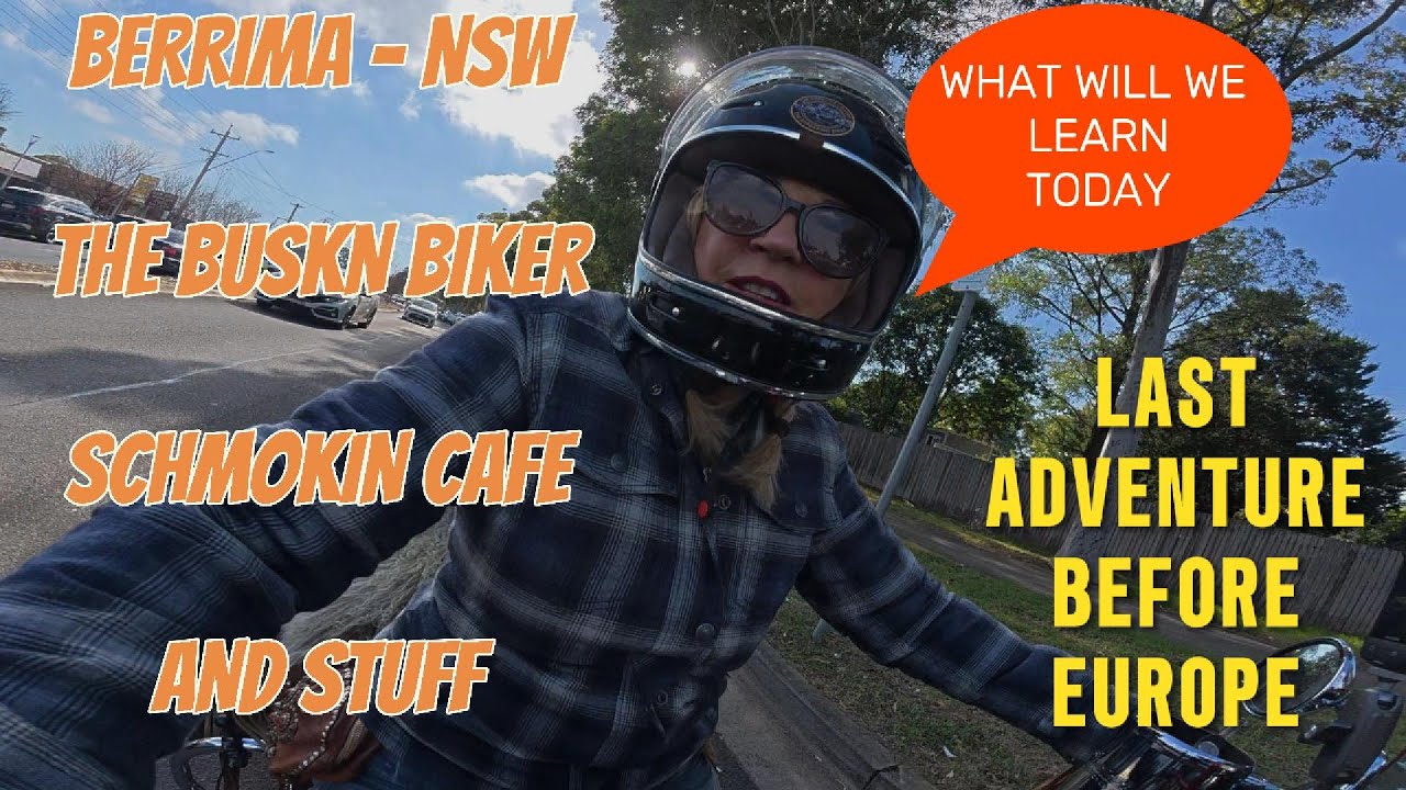 2025- BERRIMA - THE BUSKIN BIKER - SCHMOKIN CAFE AND MORE! LAST RIDE BEFORE EUROPE ADVENTURE