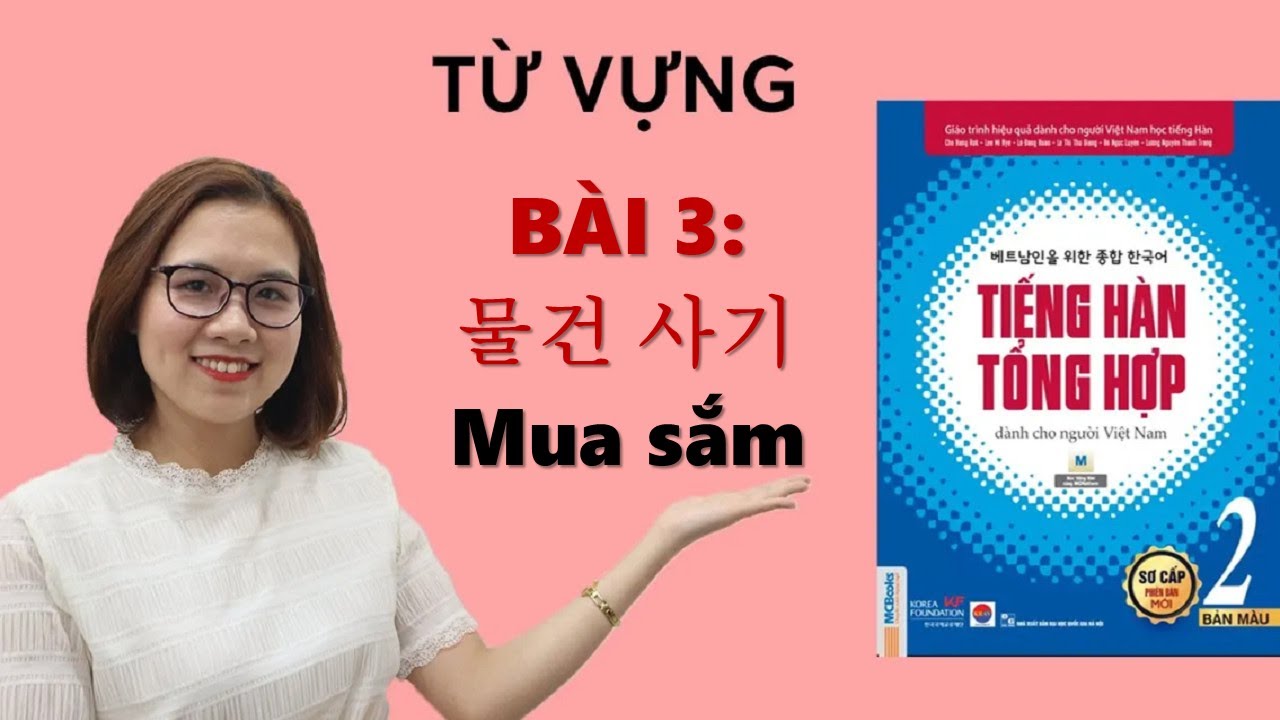 Học Tiếng Hàn Tổng Hợp Sơ Cấp 2 - Từ Vựng Bài 3  물건 사기 MUA SẮM