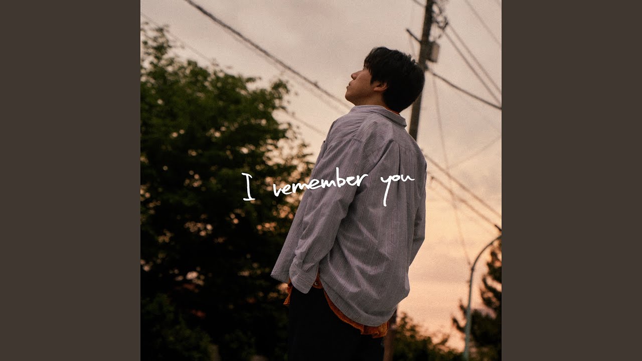 I remember you