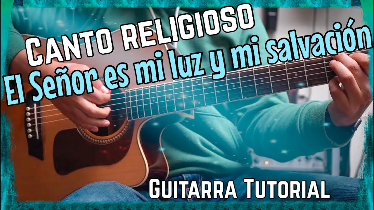 El Señor es mi Luz y mi Salvacion -  Tutorial de Guitarra (Canto Religioso Salmo 26)