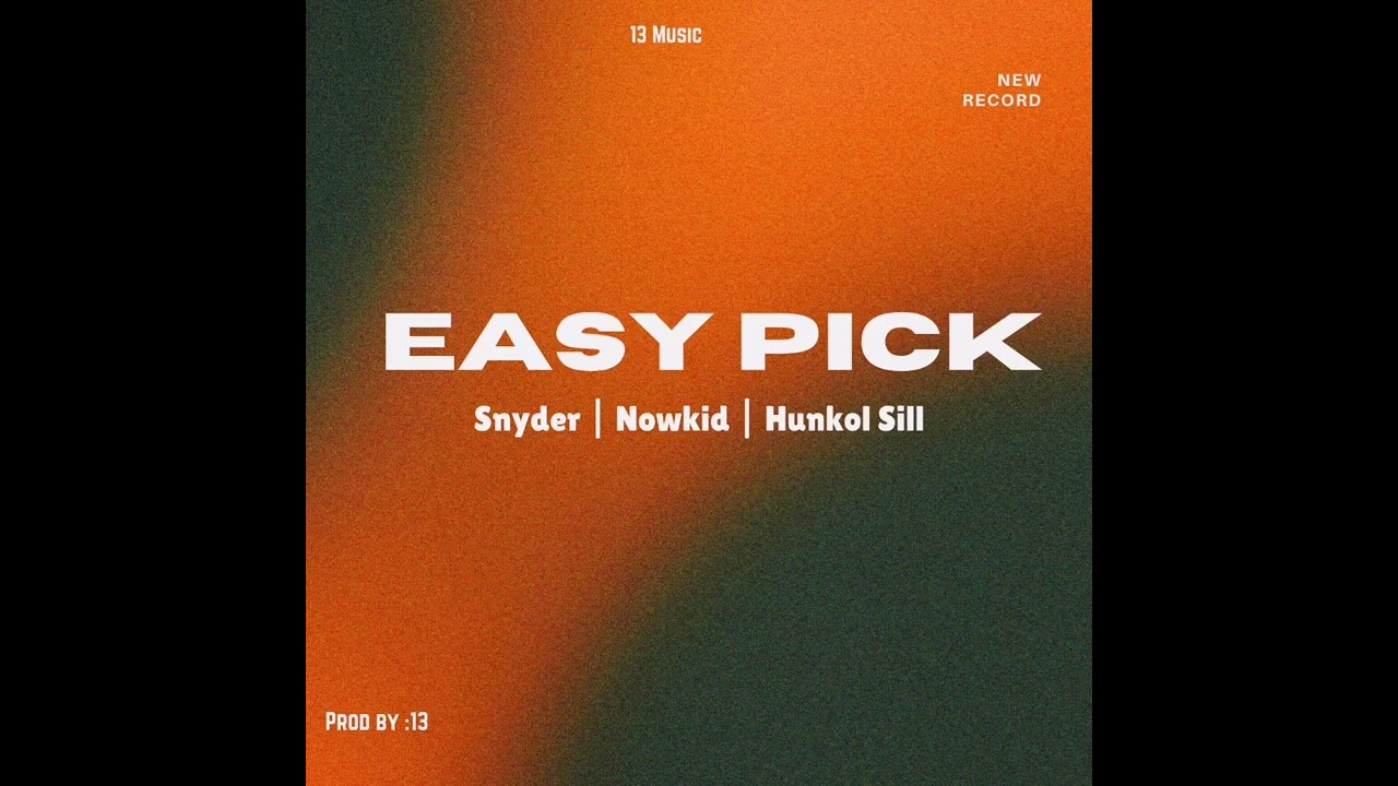 Easy Pick _Snyder ft Nowkid & Hunkol Sill Prod by :13 Production 2025 Music 