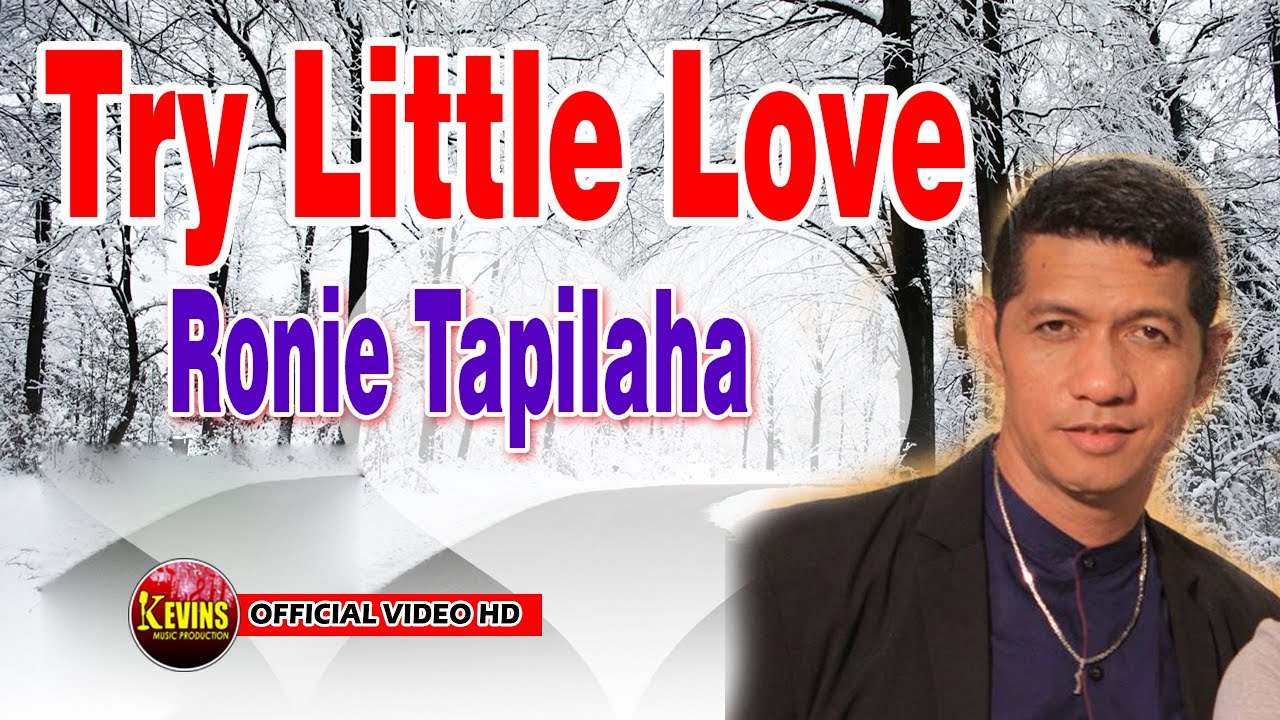 TRY LITTLE LOVE  -  RONNY TAPILAHA - KEVINS MUSIC PRODUCTION  ( OFFICIAL VIDEO MUSIC )