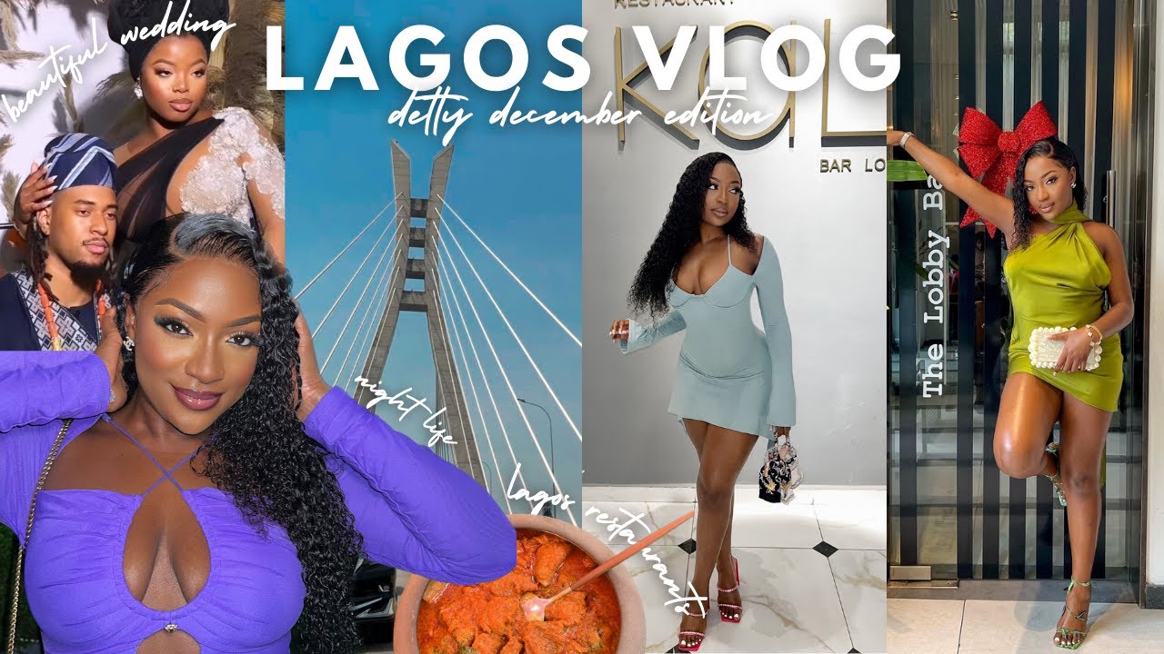 DETTY DECEMBER IN LAGOS VLOG | Explore Lagos restaurants, Night life, Toni's Wedding & more...