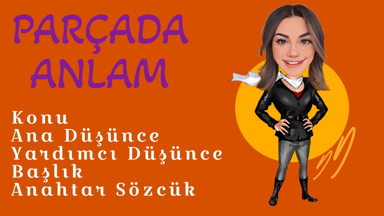 Parçada Anlam - Konu, Ana Düşünce, Yardımcı Düşünce, Başlık, Anahtar Sözcük