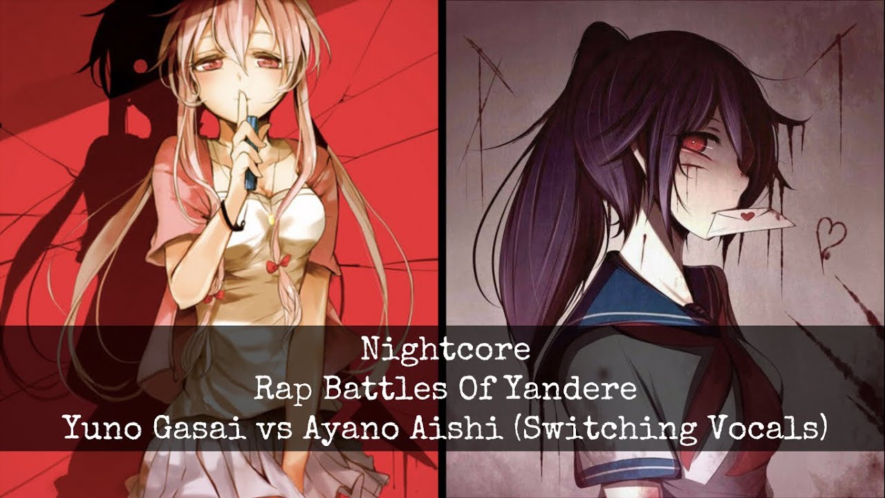 Nightcore - Rap Battles Of Yandere - Yuno Gasai vs Ayano Aishi (Switching Vocals)