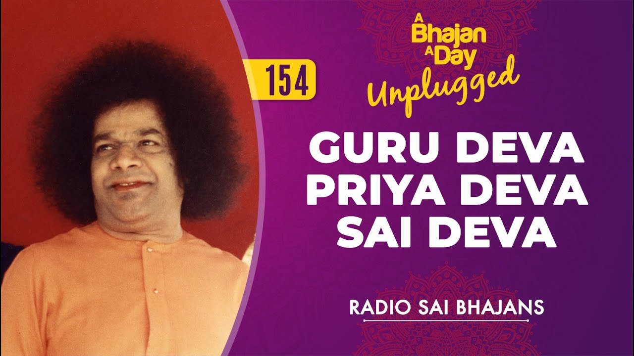 154 - Guru Deva Priya Deva Sai Deva Unplugged | Radio Sai Bhajans