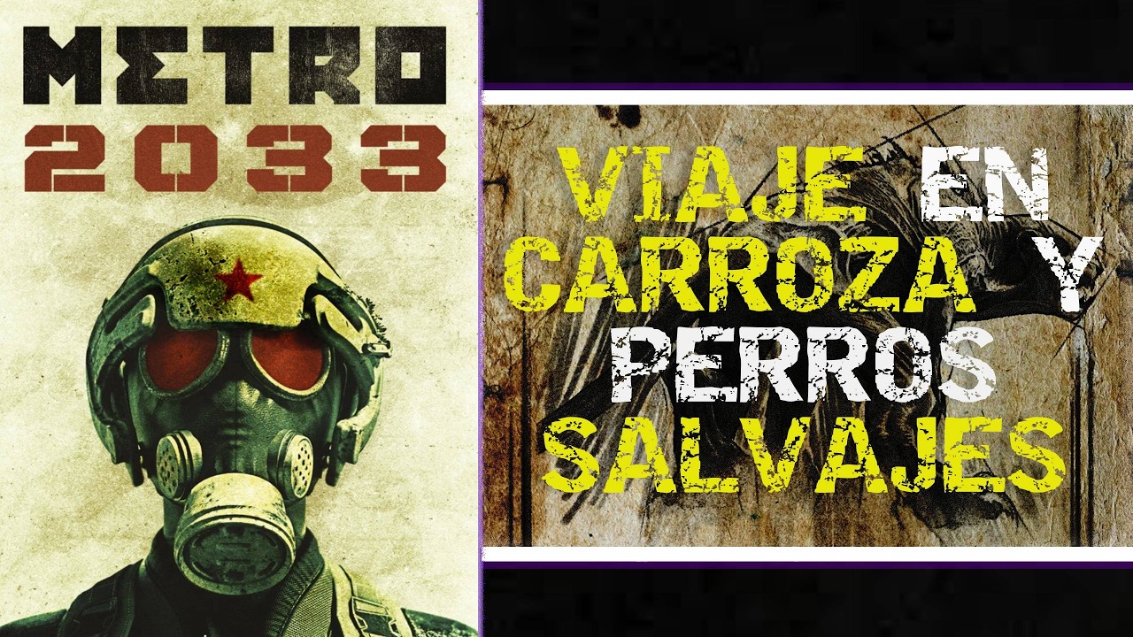 VIAJE EN CARROZA Y PERROS SALVAJES | METRO 2033 REDUX CAP 5